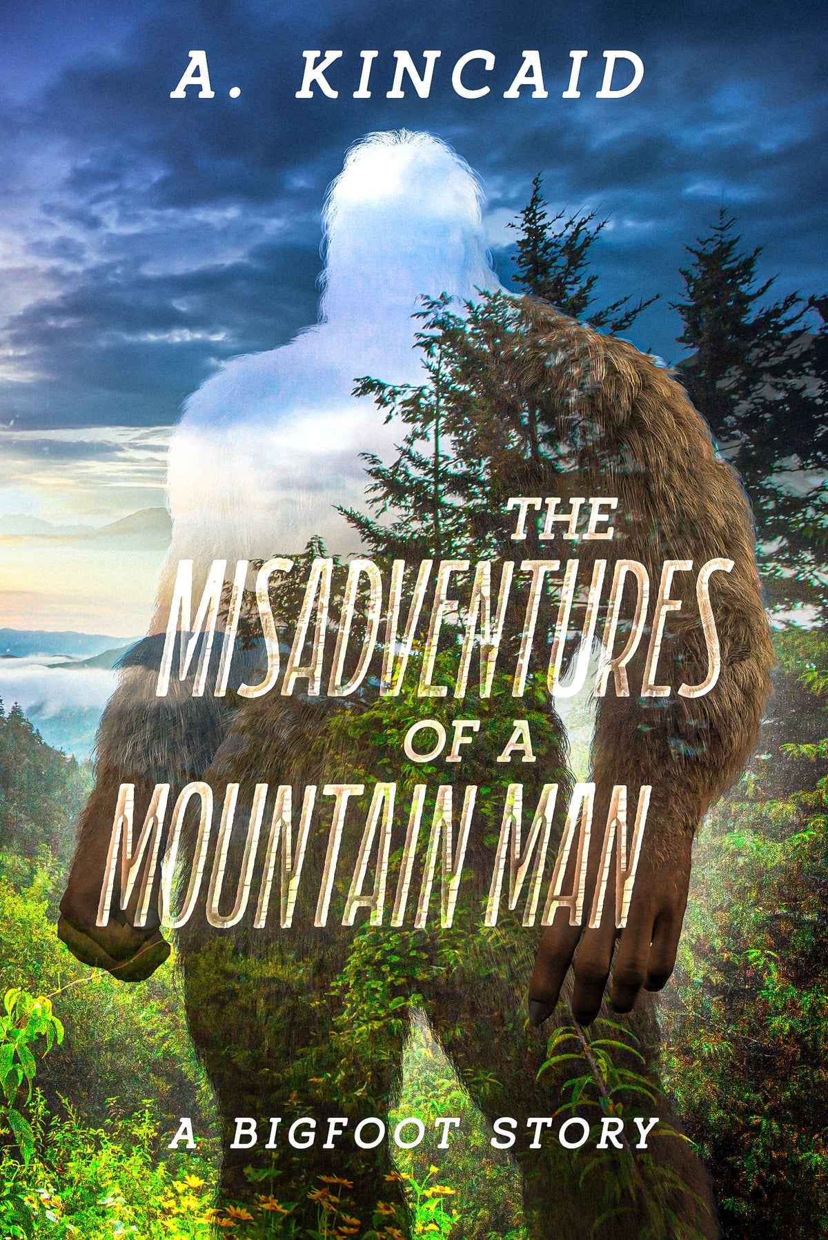 The Misadventures of a Mountain Man: A Bigfoot Story