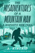 The Misadventures of a Mountain Man: A Bigfoot’s New Trail
